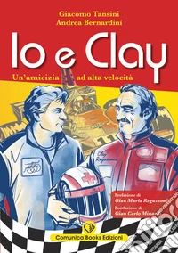 Io e Clay. Un'amicizia ad alta velocità libro