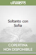 Soltanto con Sofia