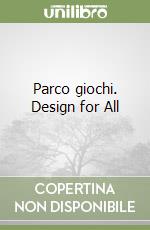 Parco giochi. Design for All libro