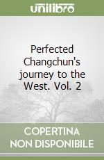 Perfected Changchun's journey to the West. Vol. 2 libro