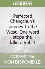 Perfected Changchun's journey to the West. One word stops the killing. Vol. 1 libro