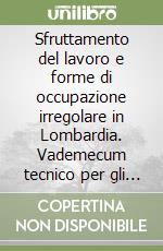 Sfruttamento del lavoro e forme di occupazione irregolare in Lombardia. Vademecum tecnico per gli operatori dei PUA InLav libro