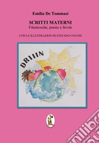 Scritti materni. Filastrocche, poesie e favole libro