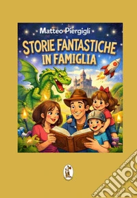 Storie fantastiche in famiglia libro