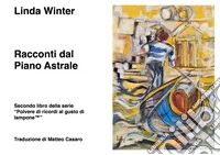 Racconti dal piano astrale. Secondo libro della serie «Polvere di ricordi al gusto di lampone(TM)» libro