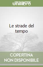 Le strade del tempo libro