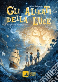 Gli alleati della luce. Ediz. illustrata libro