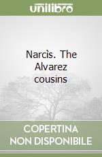 Narcìs. The Alvarez cousins libro
