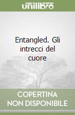 Entangled. Gli intrecci del cuore libro