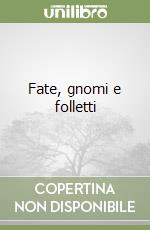 Fate, gnomi e folletti