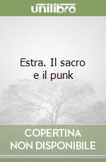 Estra. Il sacro e il punk
