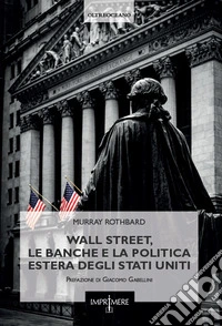 Wall Street, le banche e la politica estera degli Stati Uniti