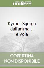 Kyron. Sgorga dall'anima... e vola libro
