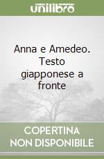 Anna e Amedeo. Testo giapponese a fronte libro