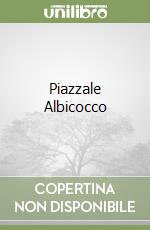Piazzale Albicocco libro