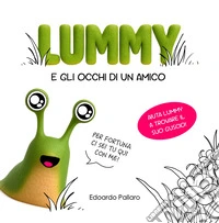 Lummy e gli occhi di un amico. Ediz. a colori libro