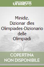 Minidiz. Dizionar dles Olimpiades-Dizionario delle Olimpiadi libro