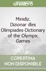 Minidiz. Dizionar dles Olimpiades-Dictionary of the Olympic Games libro