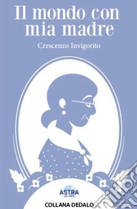 Il mondo con mia madre libro
