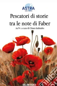 Pescatori di storie tra le note di Faber libro