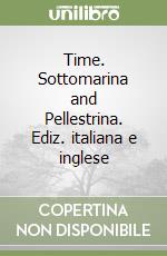 Time. Sottomarina and Pellestrina. Ediz. italiana e inglese libro