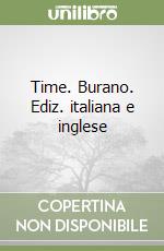 Time. Burano. Ediz. italiana e inglese libro