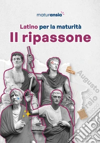 Latino per la maturità. Il ripassone libro