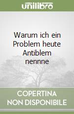 Warum ich ein Problem heute Antiblem nennne libro