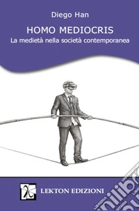 Homo Mediocris. La medietà nella società contemporanea