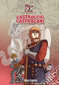 Nico & Cice. Diari di viaggio: Castruccio Castracani libro