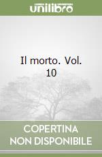 Il morto. Vol. 10