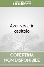 Aver voce in capitolo