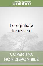 Fotografia è benessere libro