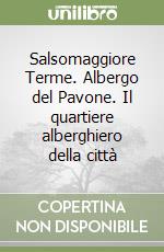 Salsomaggiore Terme. Albergo del Pavone. Il quartiere alberghiero della città libro