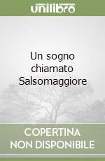 Un sogno chiamato Salsomaggiore libro