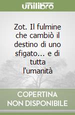 Zot. Il fulmine che cambiò il destino di uno sfigato... e di tutta l'umanità