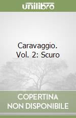 Caravaggio. Vol. 2: Scuro