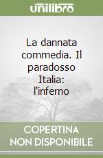 La dannata commedia. Il paradosso Italia: l'inferno libro