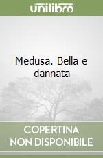 Medusa. Bella e dannata libro