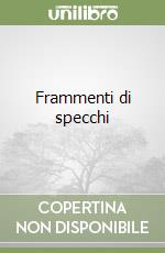 Frammenti di specchi