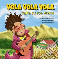 Vola vola vola. Salta su con Melox libro