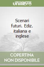 Scenari futuri. Ediz. italiana e inglese libro
