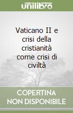 Vaticano II e crisi della cristianità come crisi di civiltà libro