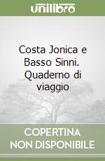 Costa Jonica e Basso Sinni. Quaderno di viaggio libro