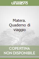 Matera. Quaderno di viaggio libro