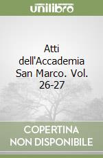 Atti dell'Accademia San Marco. Vol. 26-27 libro
