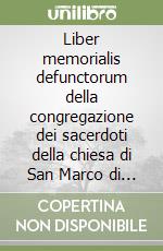Liber memorialis defunctorum della congregazione dei sacerdoti della chiesa di San Marco di Pordenone (XIV-XVII secolo) libro