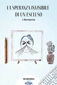 La speranza invisibile di un escluso libro