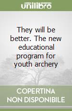 They will be better. The new educational program for youth archery libro