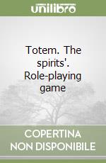 Totem. The spirits'. Role-playing game libro